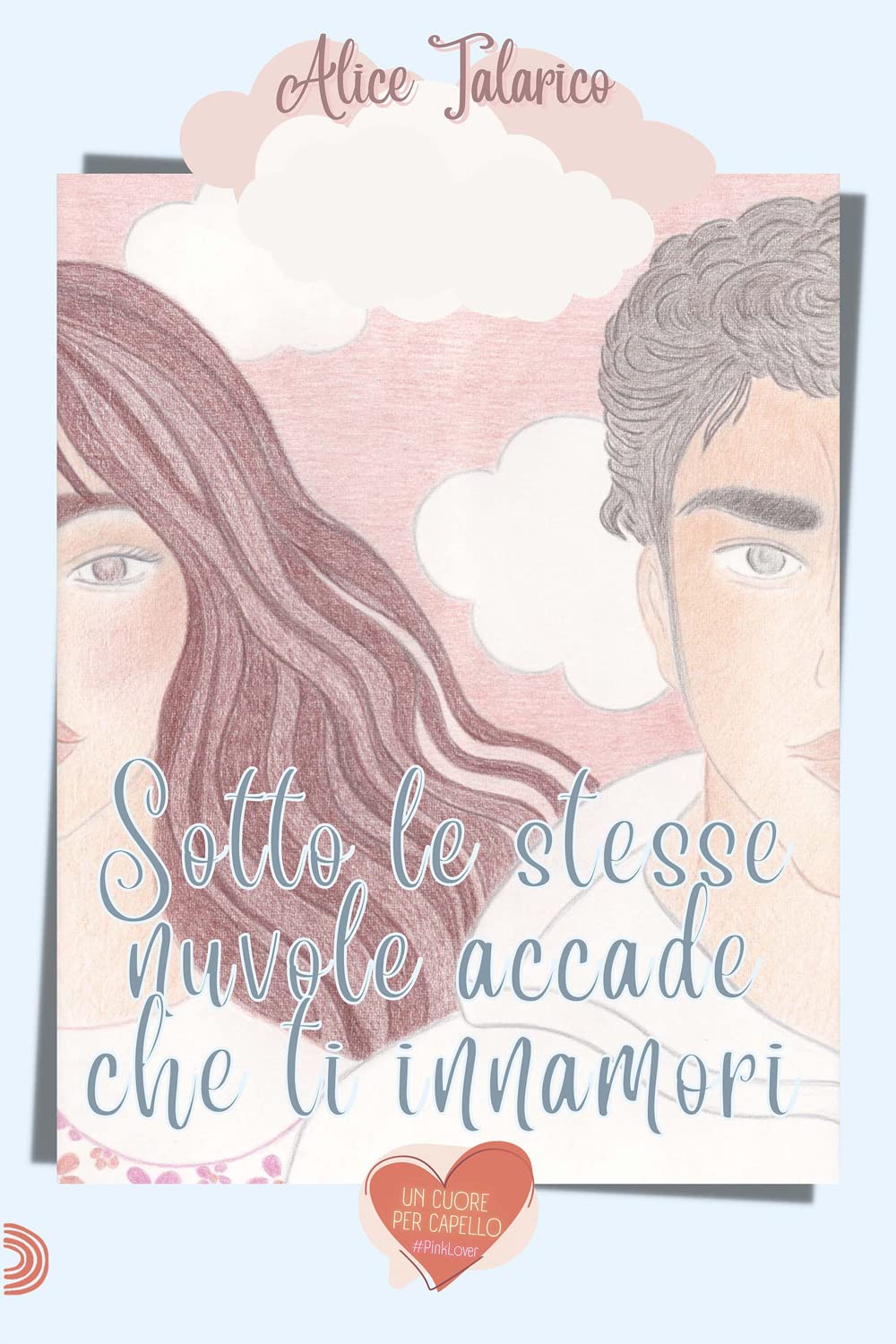 Sotto le stesse nuvole, accade che ti innamori: (Collana Un cuore per capello) (PubMe Romance) Contemporary literature