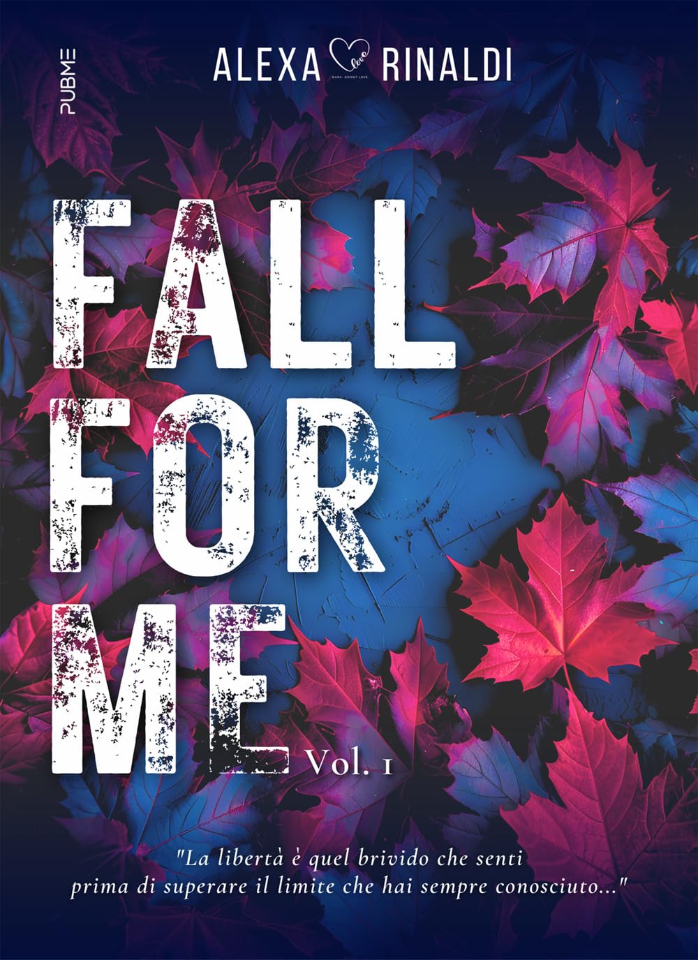 Fall for me (Vol.1): (Collana Dark-Brightlove - PubMe) (PubMe Romance) Contemporary literature