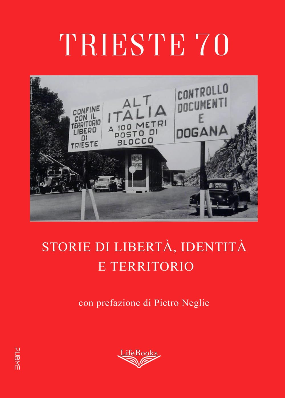 Trieste 70: Storie di libertà, identità e territorio (Collana Lifebooks - PubMe) book