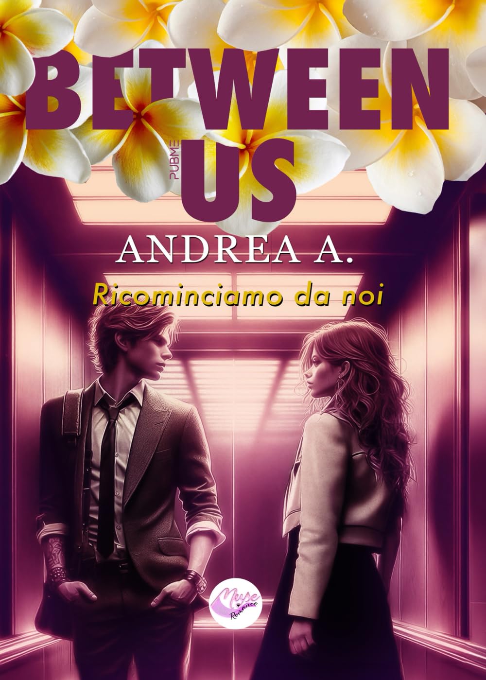 Between Us: Ricominciamo da noi (Collana Muse Romance - PubMe) book