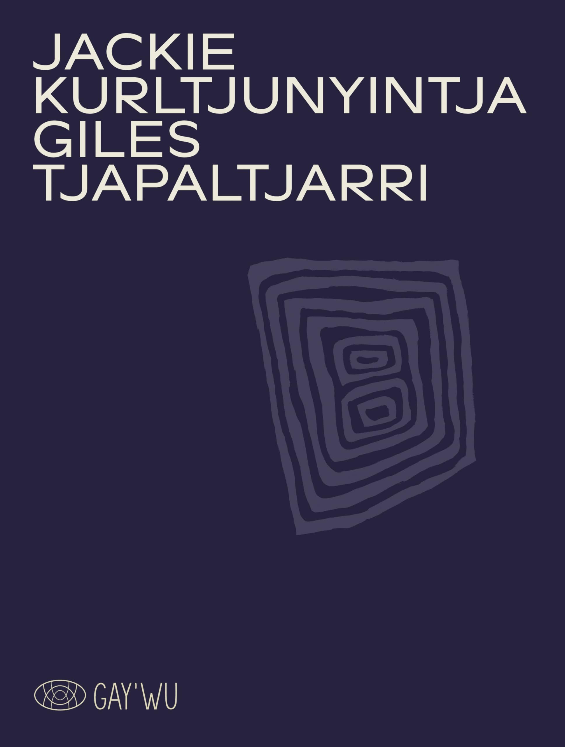 Jackie Kurltjunyintja Giles Tjapaltjarri: GAY’WU Arts et savoirs aborigènes book