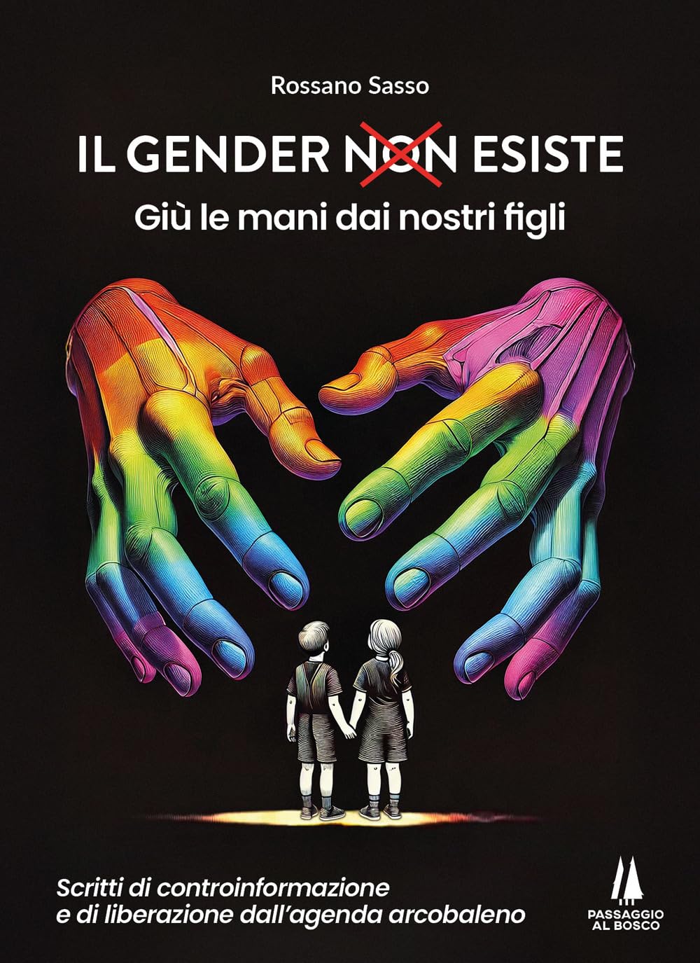 Il gender esiste: giù le mani dai nostri figli. Scritti di controinformazione e di liberazione dall'agenda arcobaleno Books