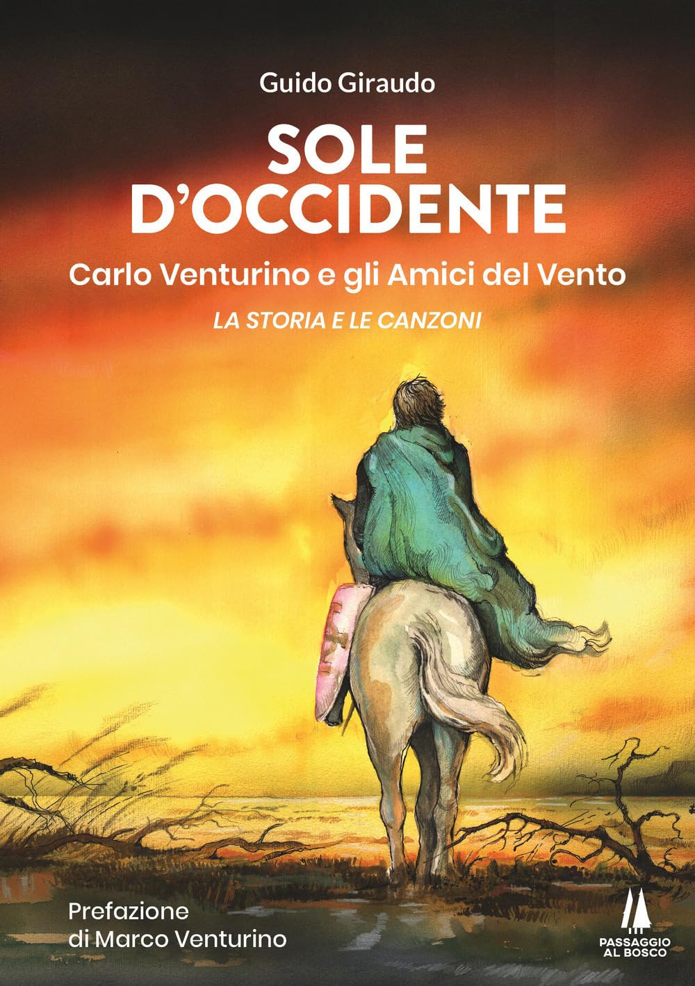 Sole d'Occidente. Carlo Venturino e gli Amici del Vento. La storia e le canzoni book