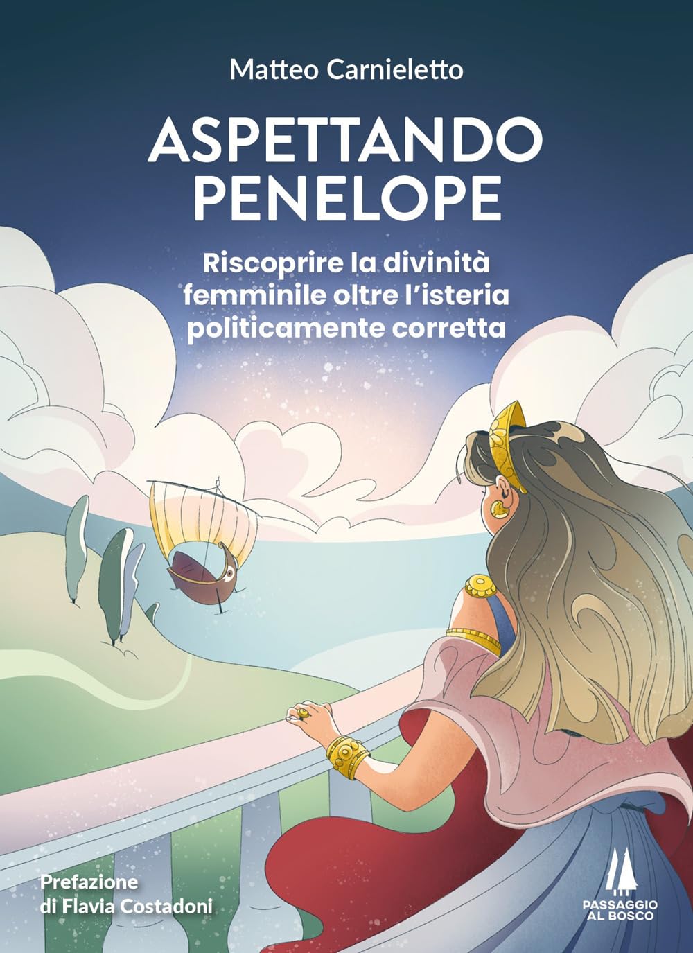 Aspettando Penelope. Riscoprire la divinità femminile oltre l'isteria politicamente corretta book