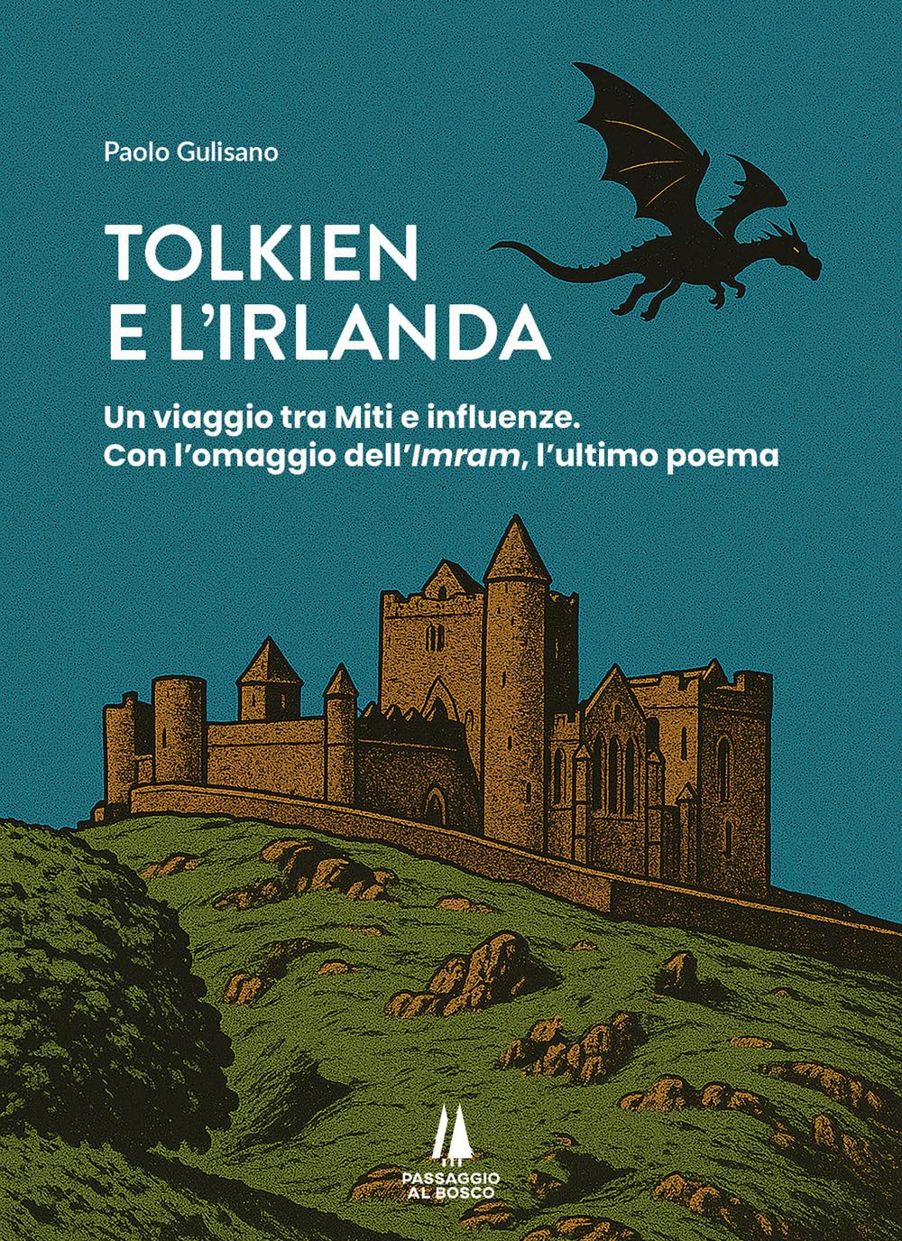 Tolkien e l'Irlanda. Un viaggio tra miti e influenze. Con l'omaggio dell'«Imram», l'ultimo poeta book