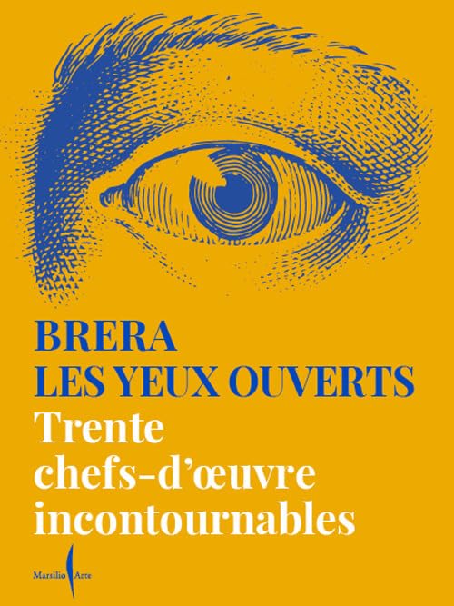 Brera les yeux ouverts. Trente chefs-d'oeuvre incontournables. Ediz. a colori book