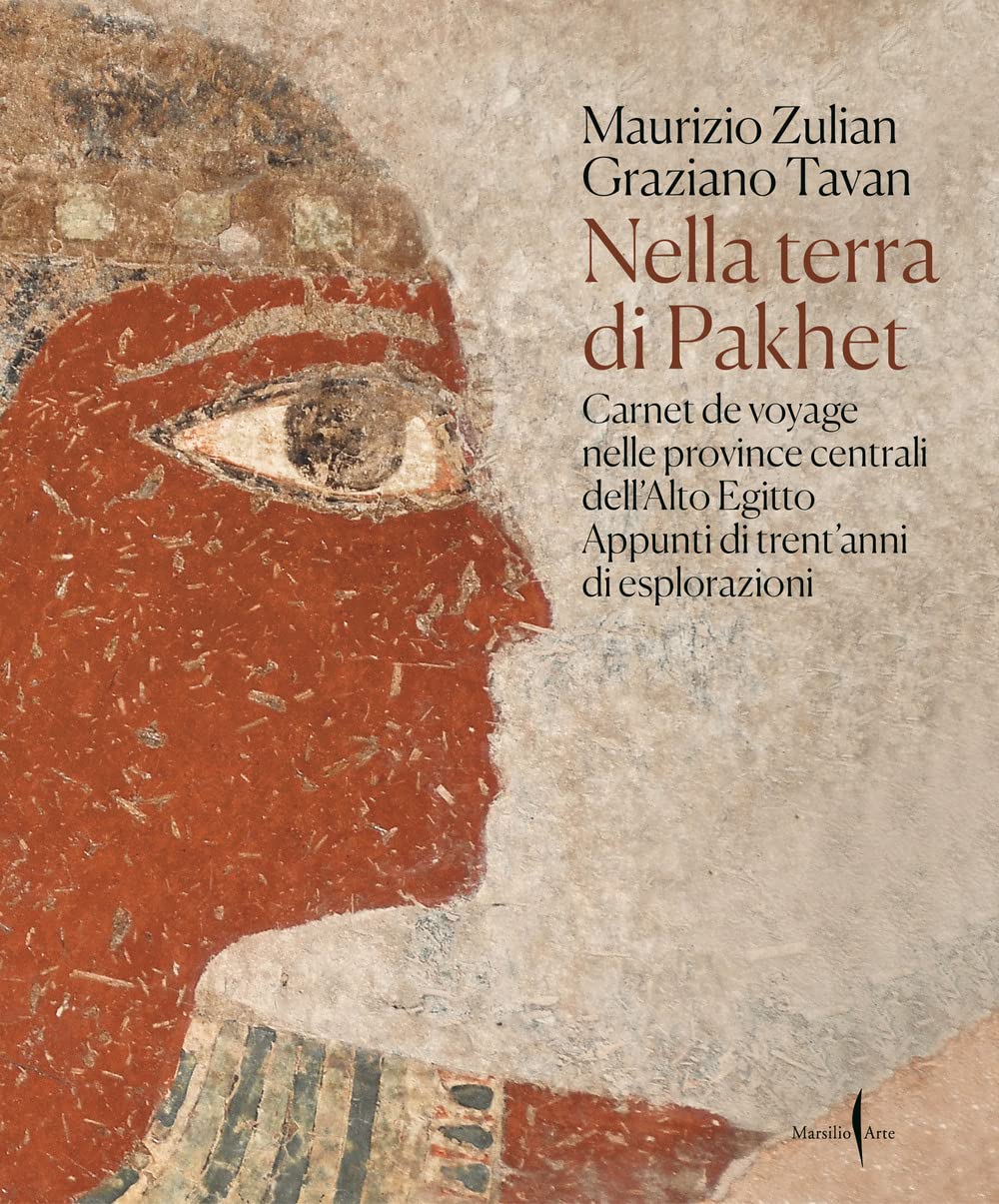 Nella terra di Pakhet. Carnet de voyage nelle province centrali dell'Alto Egitto. Appunti di trent'anni di esplorazioni Natural Sciences