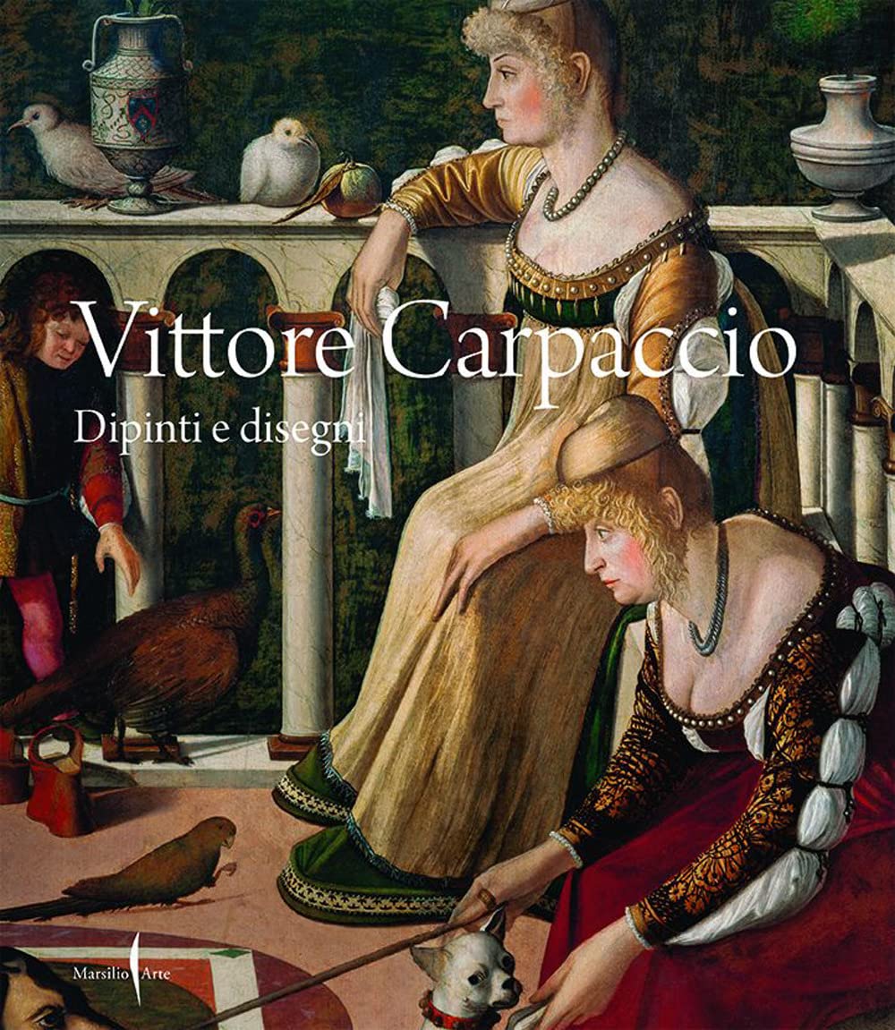 Vittore Carpaccio. Dipinti e disegni. Ediz. a colori (Cataloghi) Film, Art & Culture