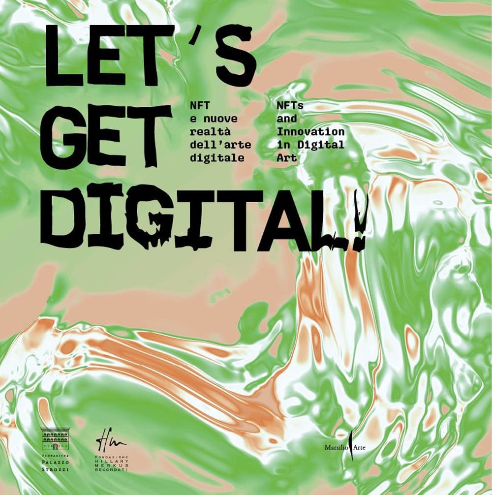 Let's get digital! NFT e nuove realtà dell'arte digitale-NFTs and innovation in digital art. Ediz. a colori (Cataloghi) Film, Art & Culture
