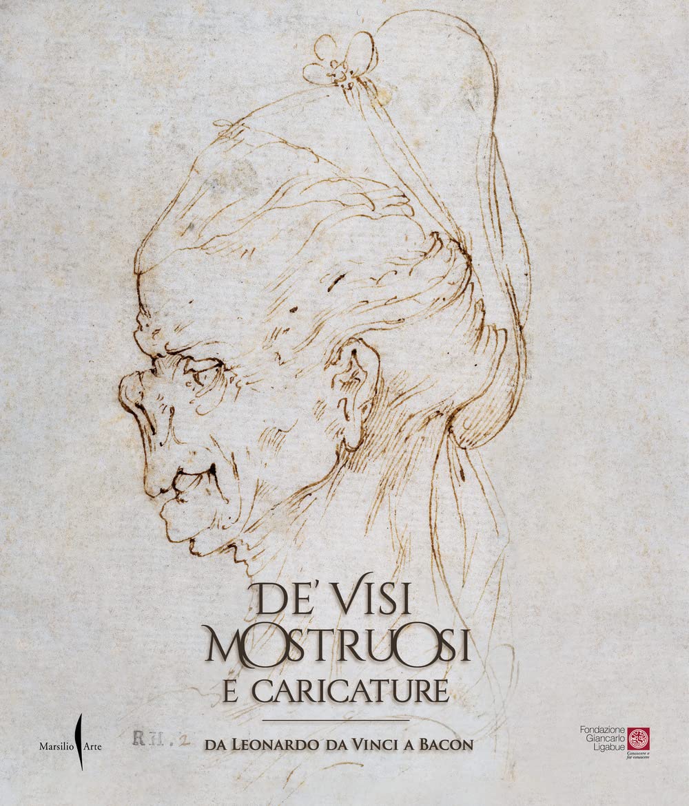 De' visi mostruosi e caricature. Da Leonardo da Vinci a Bacon Film, Art & Culture