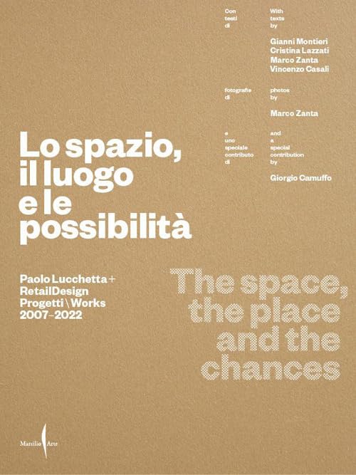 Paolo Lucchetta. Lo spazio, il luogo e le possibilità. Ediz. italiana e inglese (Grandi libri illustrati) Architecture