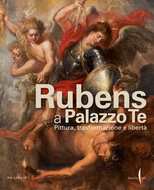 Rubens a Palazzo Te. Pittura, trasformazione e libertà. Ediz. illustrata book