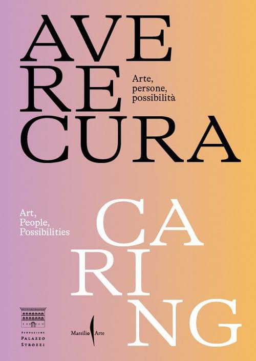 Avere cura. Arte, persone, possibilità-Caring. Art, people, possibilities. Ediz. bilingue book