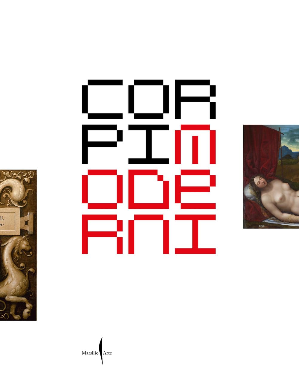 Corpi moderni nella Venezia del Rinascimento. Leonardo, Dürer, Tiziano, Michelangelo. Ediz. a colori book