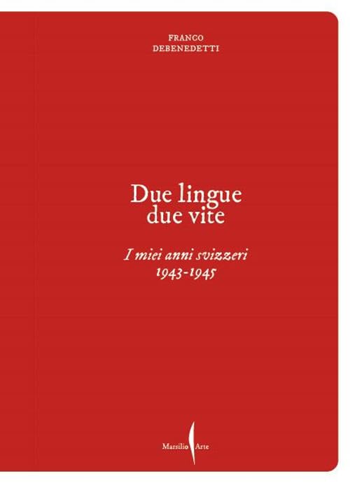 Franco Debenedetti. Due lingue, due vite. I miei anni svizzeri. 1943-1945 book