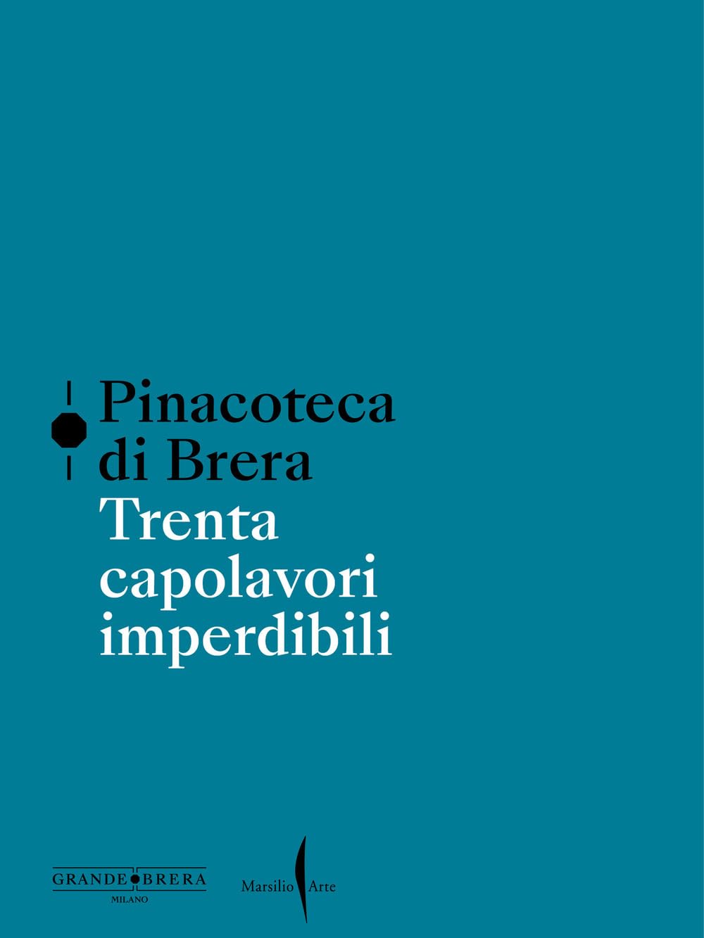 Pinacoteca di Brera. Trenta capolavori imperdibili. Ediz. a colori book