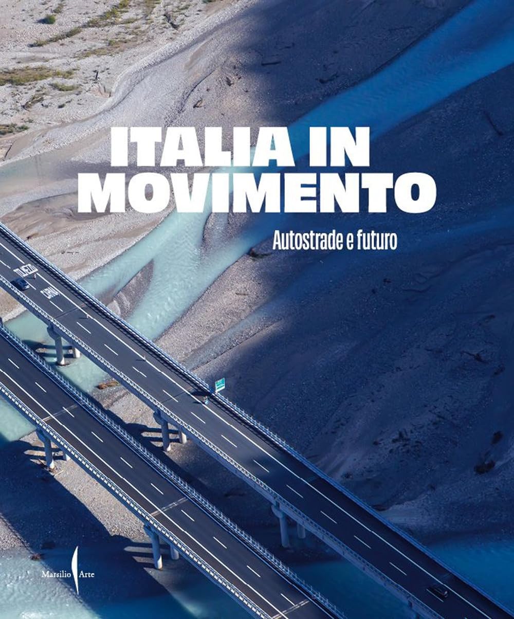 Italia in movimento. Autostrade e futuro. Ediz. illustrata book