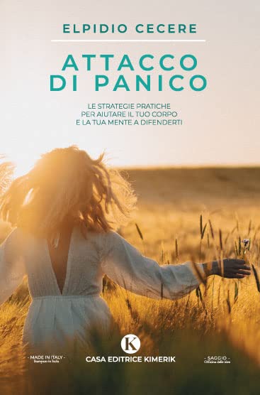 Attacco di panico. Le strategie pratiche per aiutare il tuo corpo e la tua mente a difenderti (Officina delle idee) Books