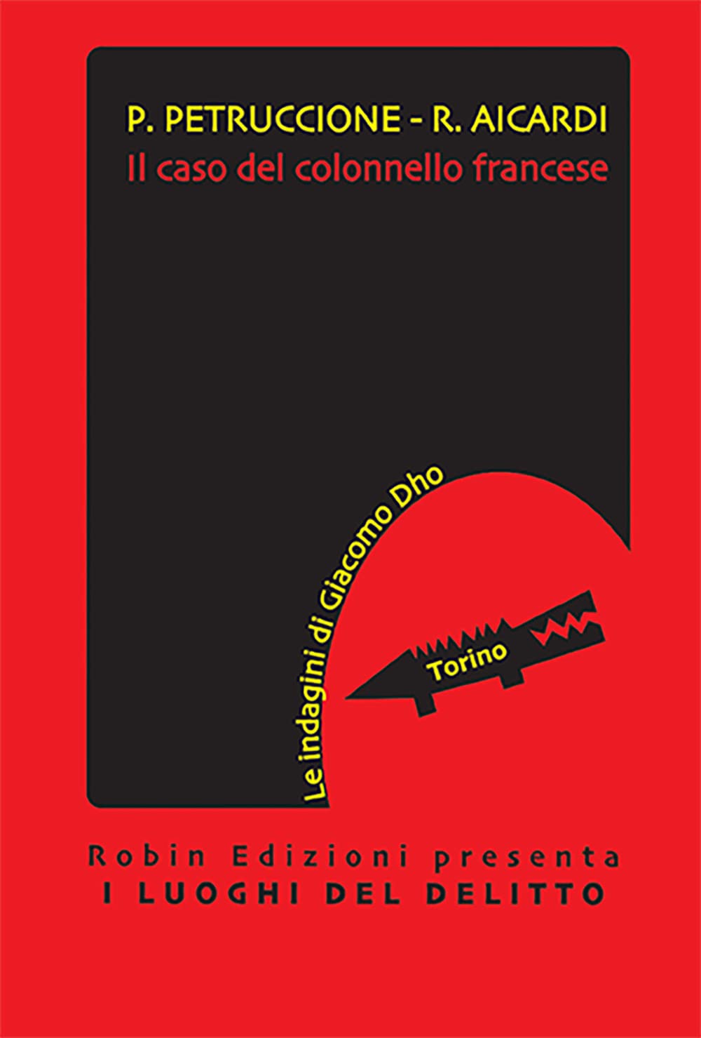 Il caso del colonnello francese. Le indagini di Giacomo Dho (I luoghi del delitto) Historical Fiction