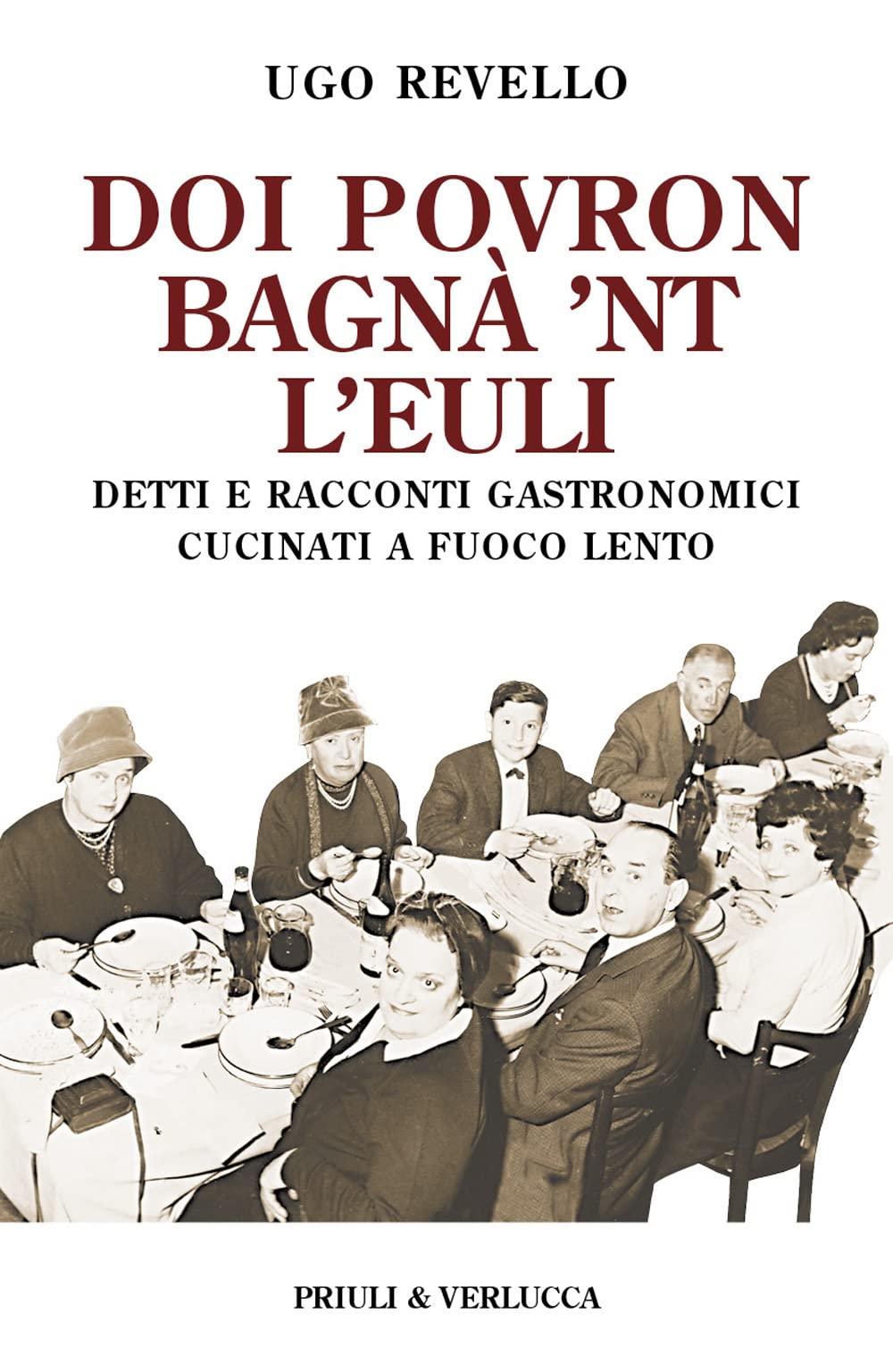 Doi povron bagna' 'nt l'euli. Detti e racconti gastronomici cucinati a fuoco lento book