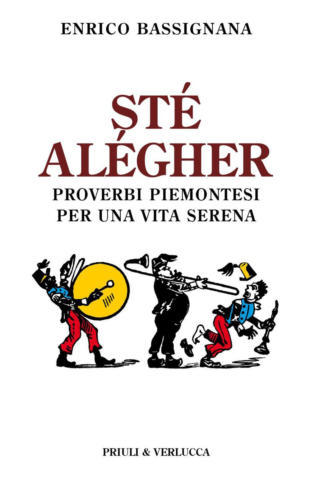 Sté alégher. Proverbi piemontesi per una vita serena Books