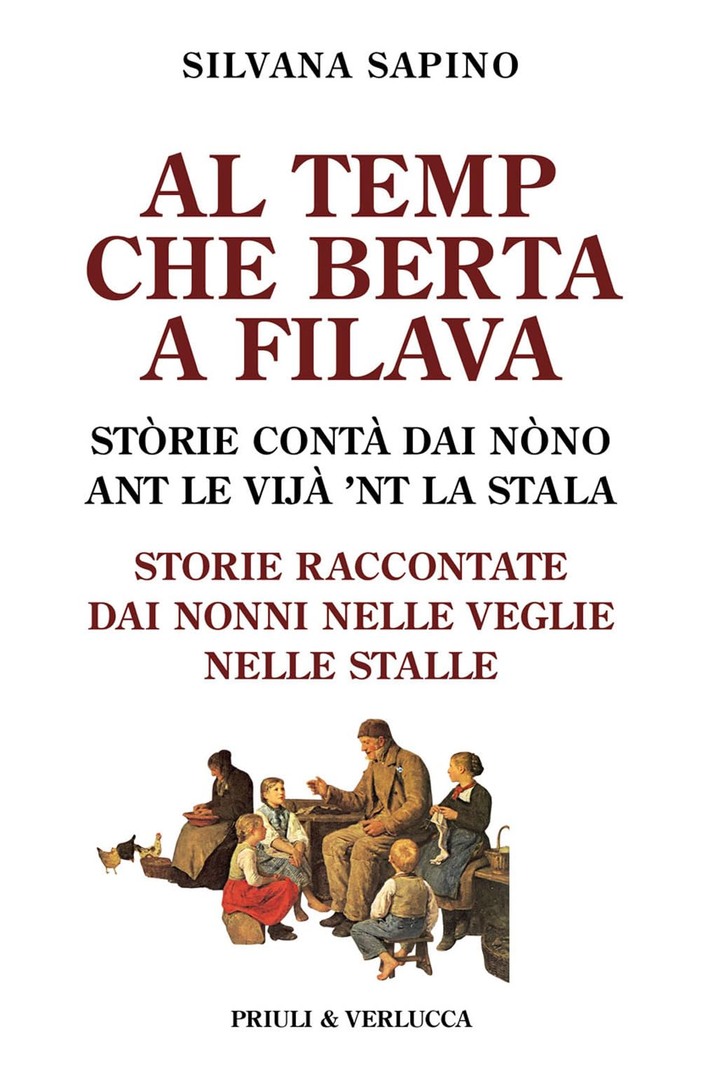 Al temp che Berta a filava. Storie raccontate dai nonni nelle veglie nelle stalle Essays & Short Stories