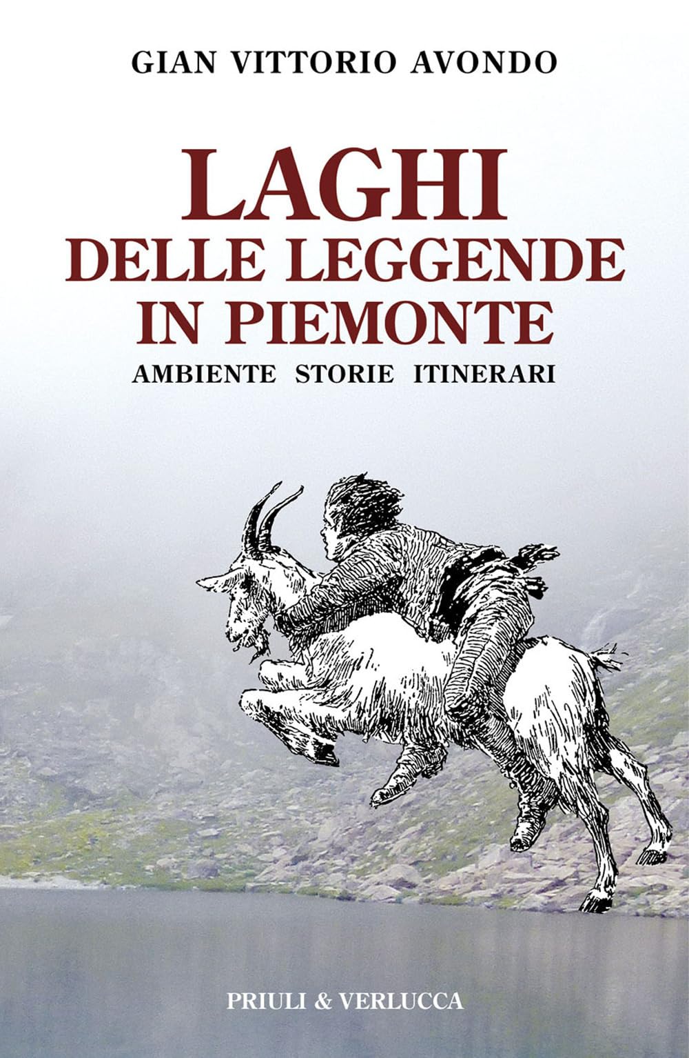 Laghi delle leggende in Piemonte. Ambiente storie itinerari book