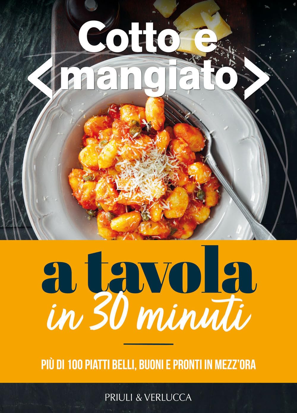 Cotto e mangiato. A tavola in 30 minuti. Più di 100 piatti belli, buoni e pronti in mezz'ora Leisure, Home & Garden