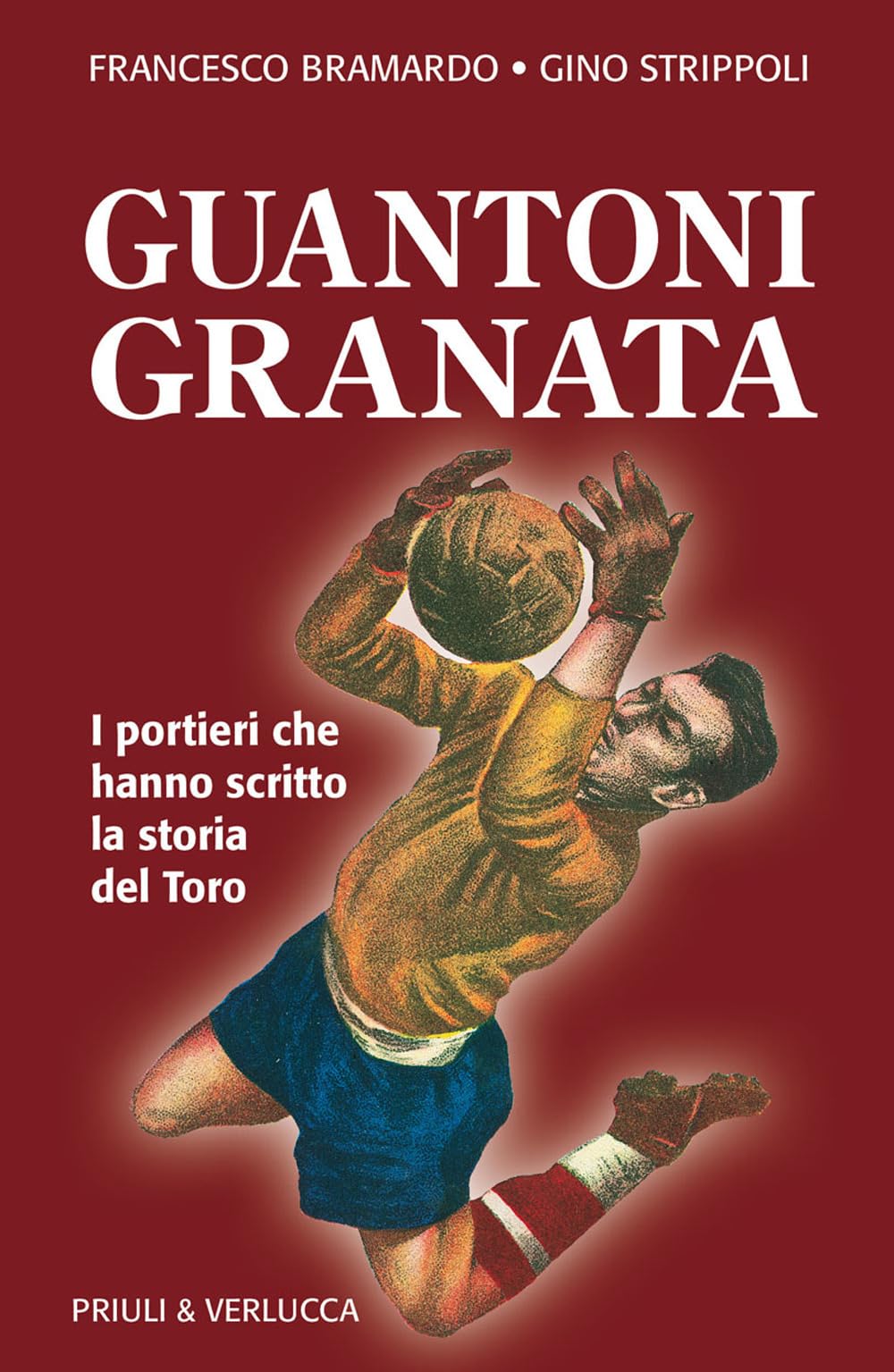 Guantoni granata i portieri che hanno scritto la storia del Toro book