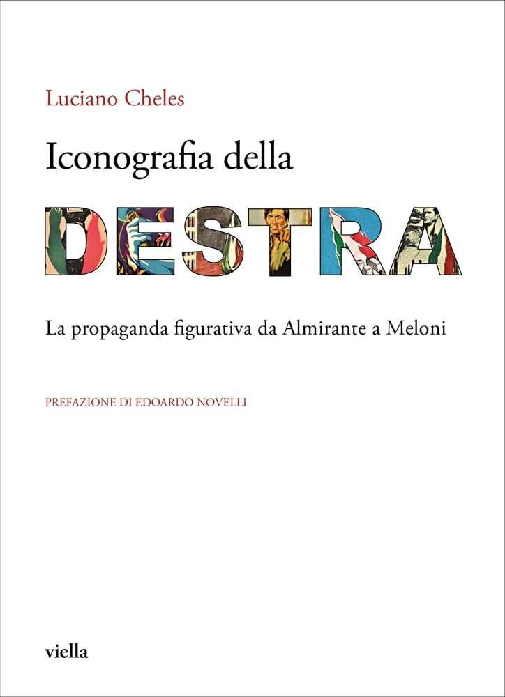 Iconografia Della Destra: La Propaganda Figurativa Da Almirante a Meloni book