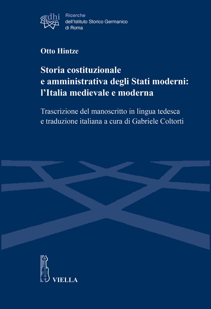 Storia Costituzionale E Amministrativa Degli Stati Moderni: L'italia Medievale E Moderna: Trascrizione Del Manoscritto in Lingua Tedesca E Traduzione Italiana book