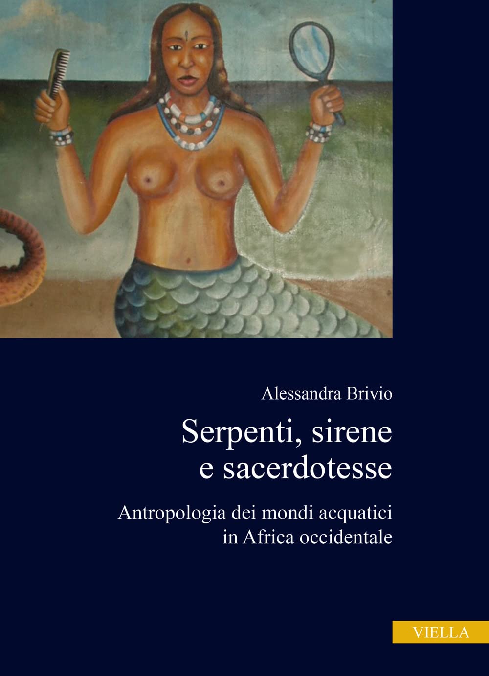 Serpenti, Sirene E Sacerdotesse: Antropologia Dei Mondi Acquatici in Africa Occidentale book