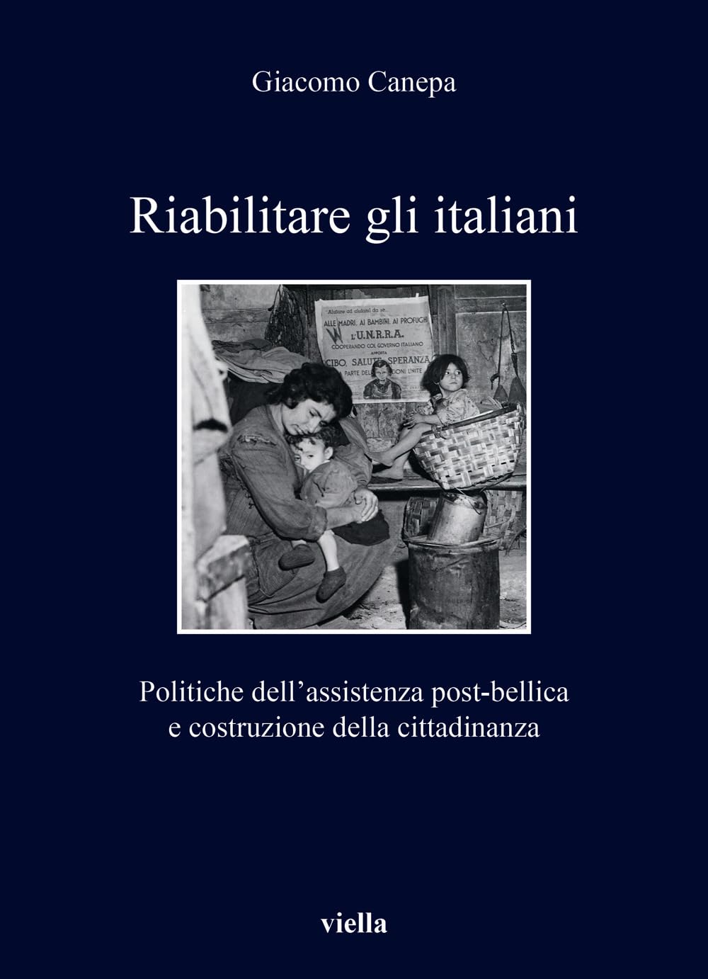 Riabilitare Gli Italiani: Politiche Dell'assistenza Post-Bellica E Costruzione Della Cittadinanza book