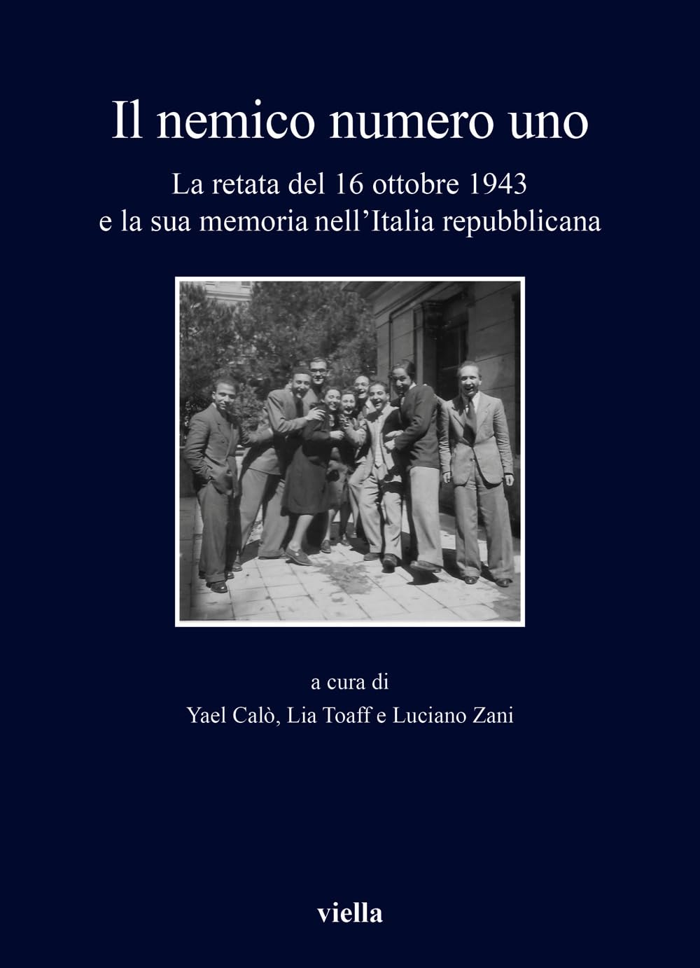 Il Nemico Numero Uno: La Retata Antiebraica Del 16 Ottobre 1943 E La Sua Memoria Nellitalia Repubblicana (Fuori collana) Religion & Esotericism