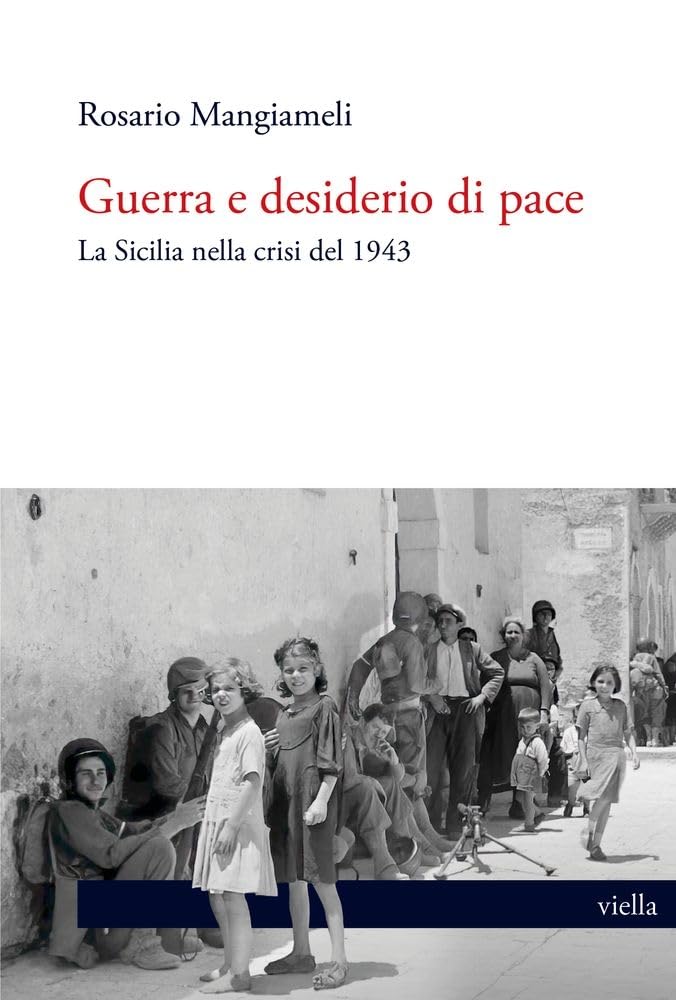 Guerra E Desiderio Di Pace: La Sicilia Nella Crisi del 1943 book