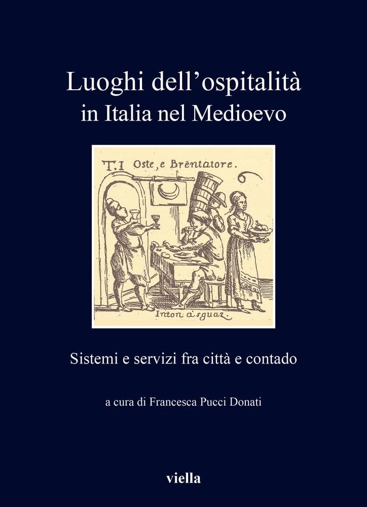 Luoghi Dell'ospitalita in Italia Nel Medioevo: Sistemi E Servizi Fra Citta E Contado book
