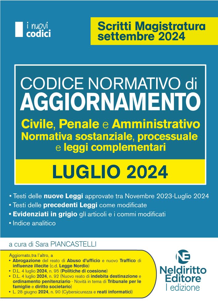 Codice normativo di aggiornamento. Civile, penale e amministrativo. Normativa sostanziale, processuale e leggi complementari. Luglio 2024 (I nuovi codici) Law