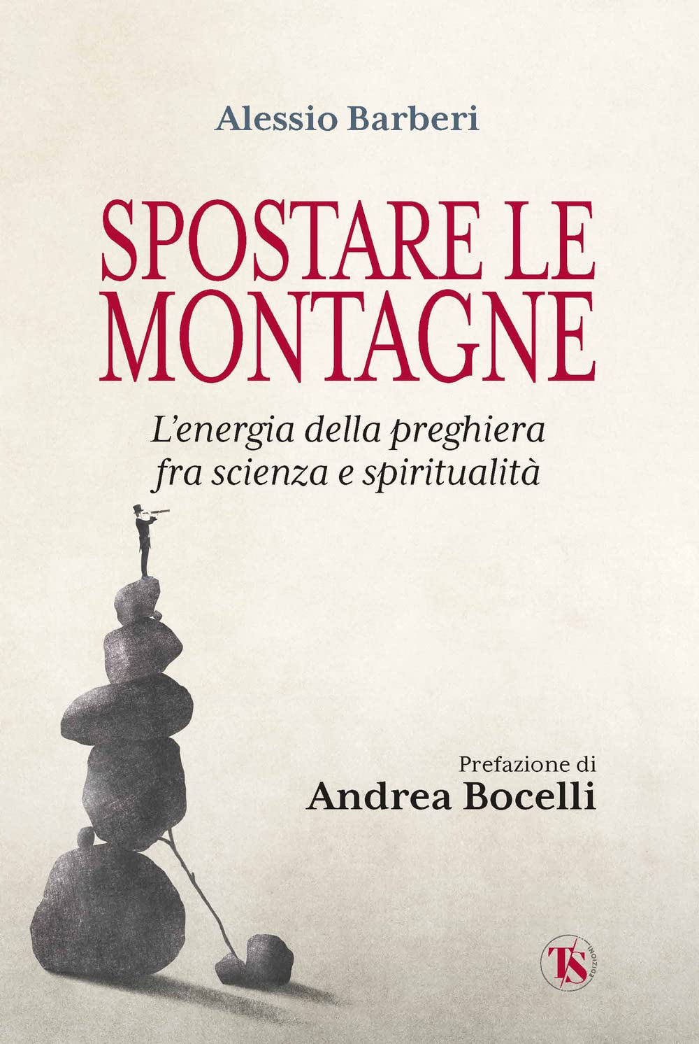 Spostare le montagne. L'energia della preghiera fra scienza e spiritualità book