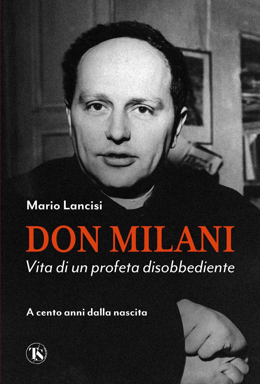 Don Milani. Vita di un profeta disobbediente. A cento anni dalla nascita Politics & History