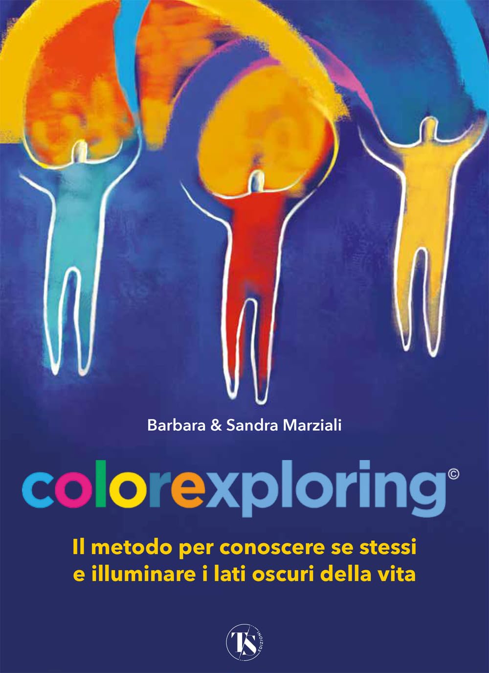 Colorexploring. Il metodo per conoscere se stessi e illuminare i lati oscuri della vita Religion & Esotericism