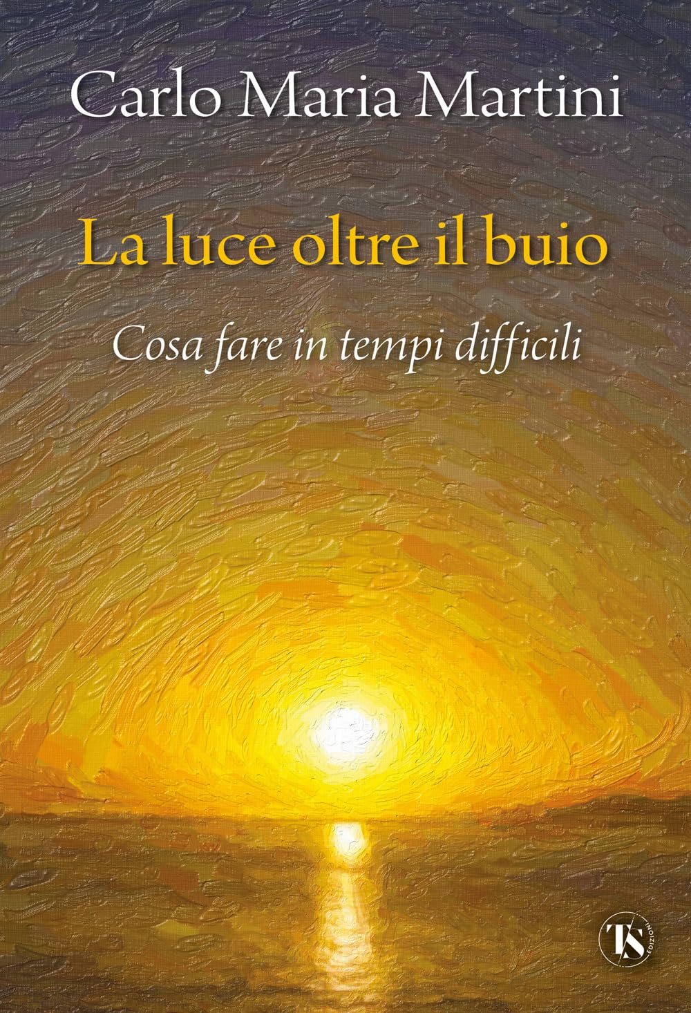 La luce oltre il buio. Cosa fare in tempi difficili book