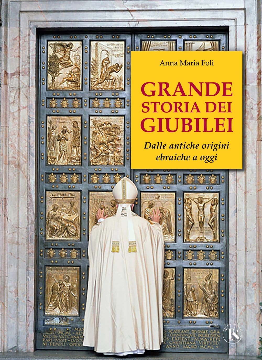 Grande storia dei giubilei. Dalle antiche origini ebraiche a oggi book