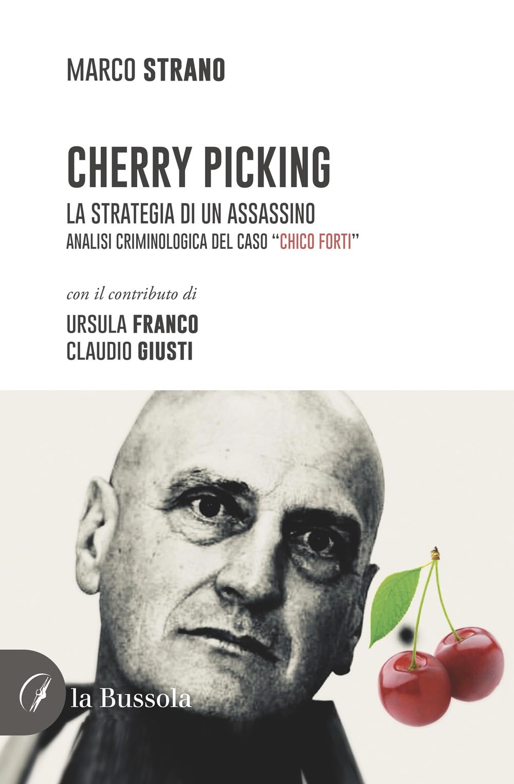 Cherry Picking. La strategia di un assassino. Analisi criminologica del caso “Chico Forti” Social Sciences