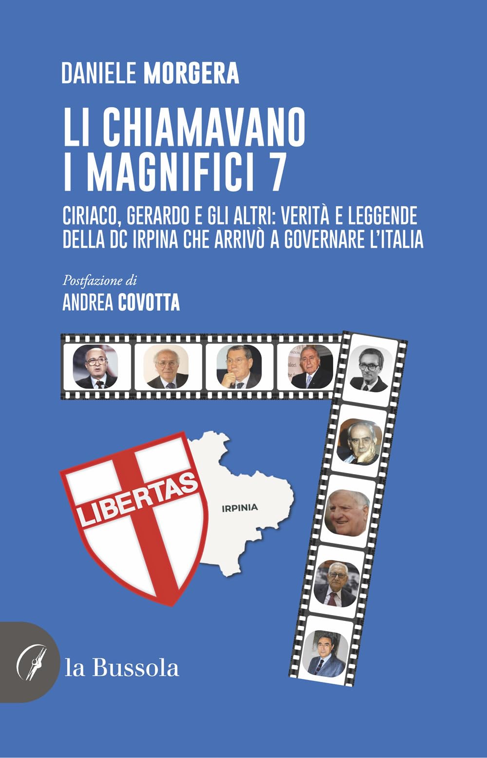 Li chiamavano i magnifici 7. Ciriaco, Gerardo e gli altri: verità e leggende della DC irpina che arrivò a governare l'Italia book