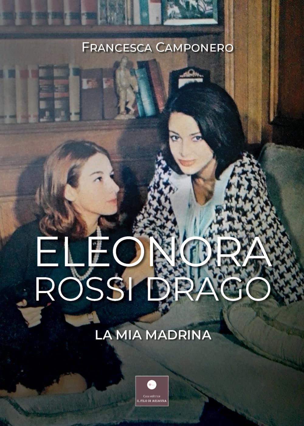Eleonora Rossi Drago. La mia madrina book