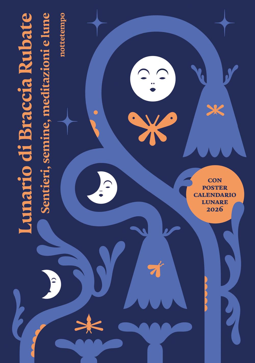 Lunario di Braccia Rubate. Sentieri, semine, meditazioni e lune. Con poster calendario lunare 2026 book