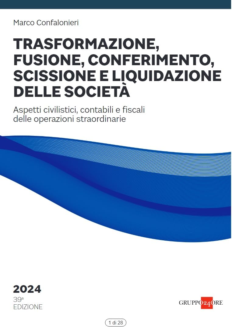 Trasformazione, fusione, conferimento, scissione e liquidazione delle società. Aspetti civilistici, contabili e fiscali delle operazioni straordinarie Law