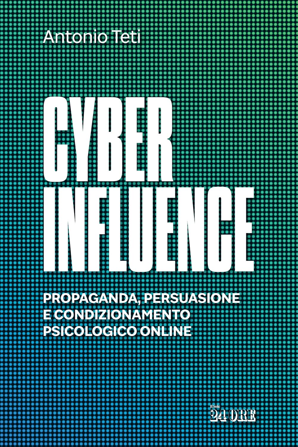 Cyber influence. Propaganda, persuasione e condizionamento psicologico online Computer Science