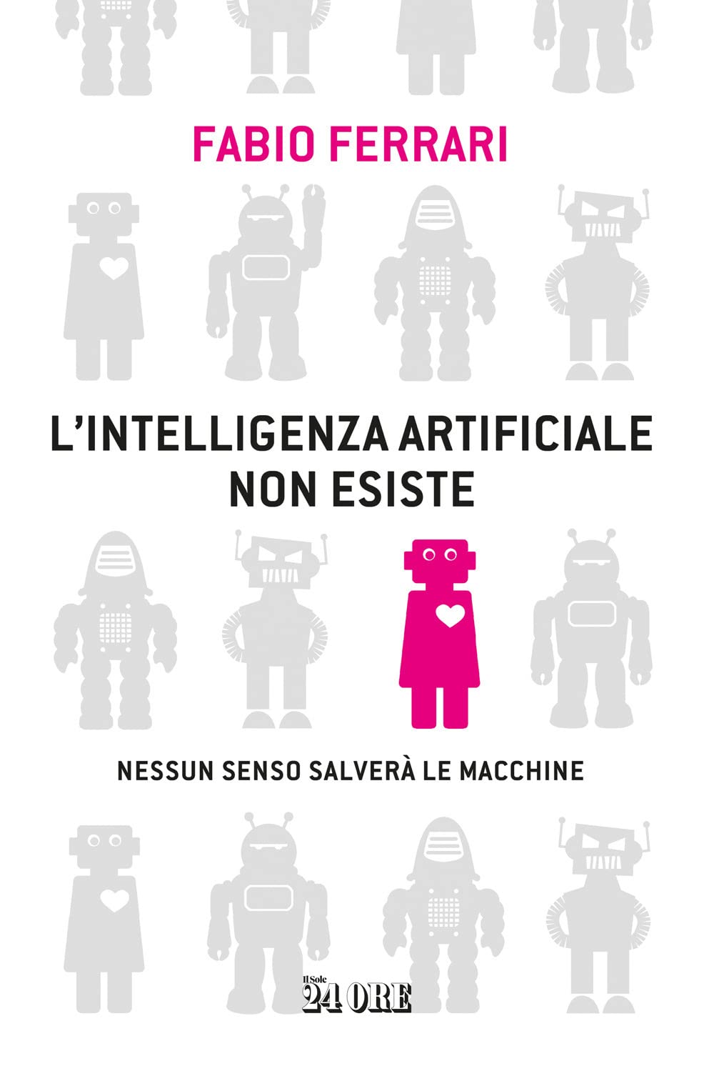 L'intelligenza artificiale non esiste. Nessun senso salverà le macchine Books