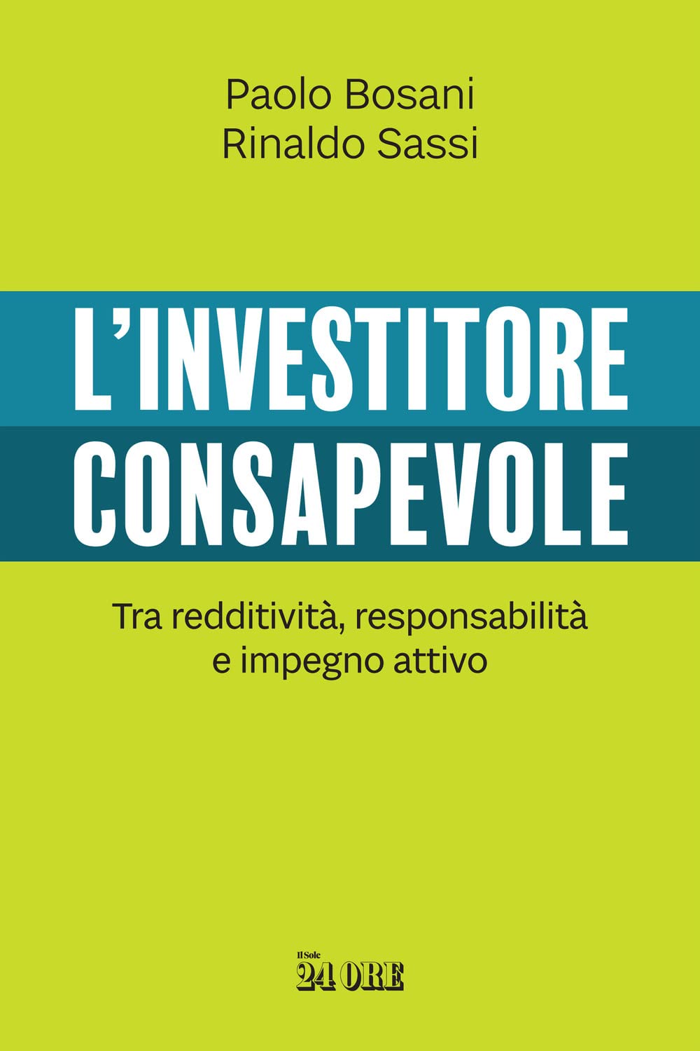 L' investitore consapevole. Tra redditività, responsabilità e impegno attivo Business & Technology